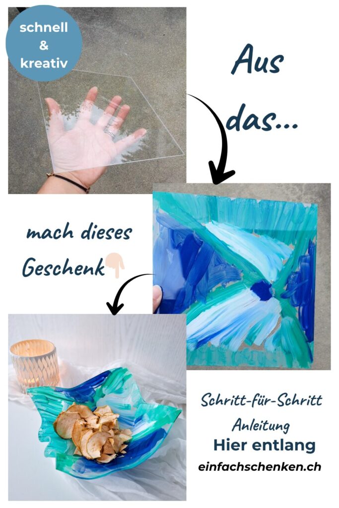 Schritt-für-Schritt-DIY-Idee: Aus einer durchsichtigen Acrylglasplatte entsteht durch Bemalen und Formen eine kreative, farbenfrohe Schale. Das Bild zeigt den Prozess – vom klaren Ausgangsmaterial über das bemalte Acrylglas bis zur fertigen Schale, die als dekorative Geschenkidee mit Snacks gefüllt ist. Text im Bild: „schnell & kreativ – Aus das... mach dieses Geschenk – Schritt-für-Schritt Anleitung hier entlang – einfachschenken.ch“